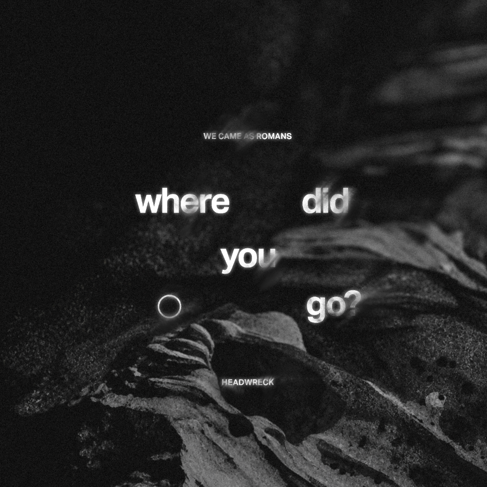 WE CAME AS ROMANS reimagina «where did you go?» junto a Headwreck