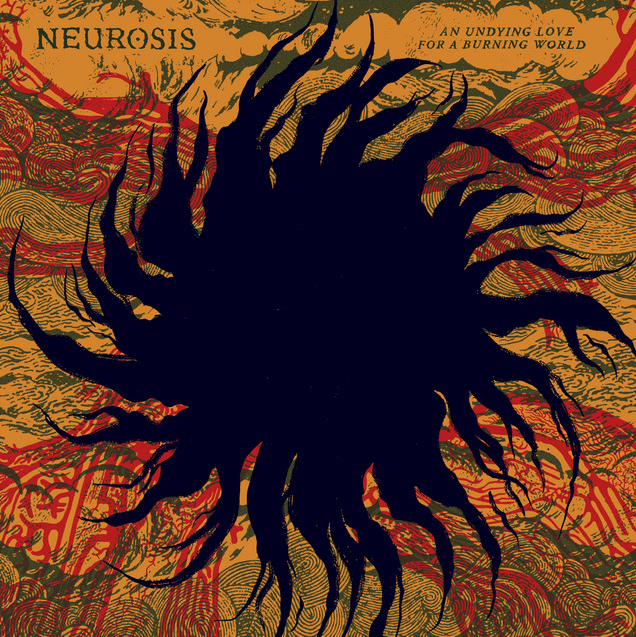 Neurosis — An Undying Love for a Burning World