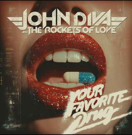 John Diva & The Rockets of Love — Your Favorite Drug